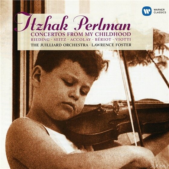 The Juilliard Orchestra, Oskar Rieding (1840-1918), Friedrich Seitz (1848-1918), Lawrence Foster & Itzhak Perlman - Concertos From My Childhood - ITZHAK PERLMAN EDITION 56