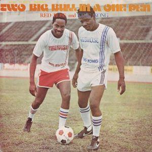 Anthony Red Rose & King Kong (Reggae) - Two Big Bull In A One Pen