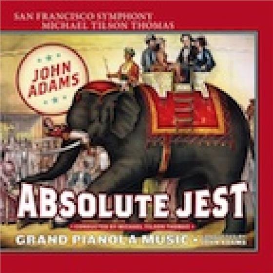 John Adams (1735-1826), Michael Tilson Thomas, John Adams (1735-1826), Orli Shaham, Marc-André Hamelin, … - Absolute Jest, Grand Pianola Music SACD