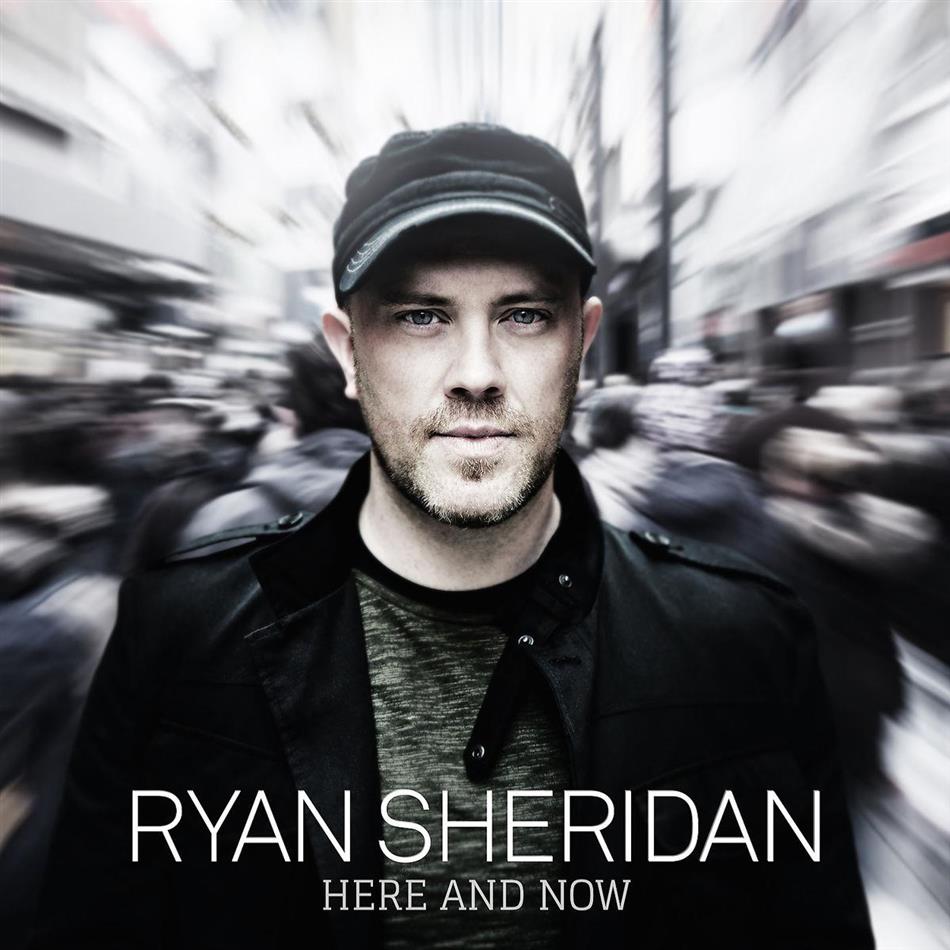Ryan Sheridan - Here And Now International Edition