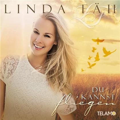 Linda F&auml;h - Du Kannst Fliegen
