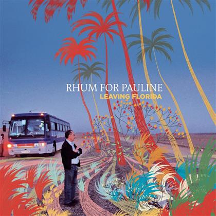 Rhum For Pauline - Leaving Florida