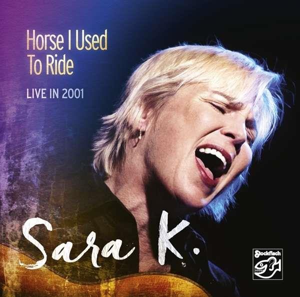 Sara K - Horse I Used To Ride Stockfisch Records