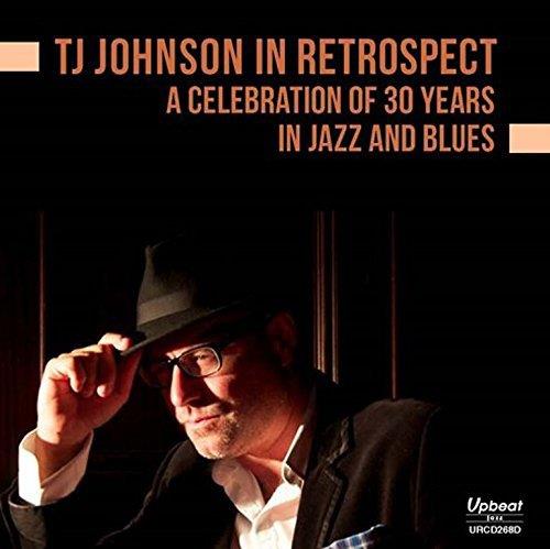 T.J. Johnson - In Retrospect - A Celebration Of 30 Years In Jazz & Blues 2 CDs