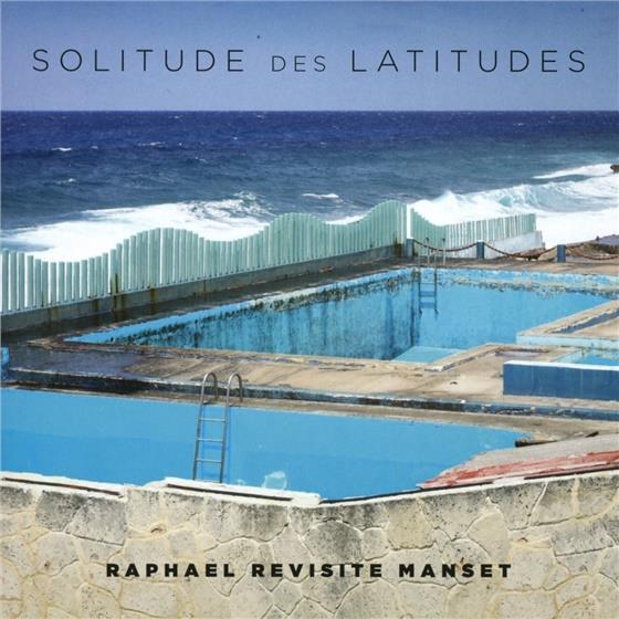 Raphael (France) - Solitude Des Latitudes - Raphael Revisite Manset
