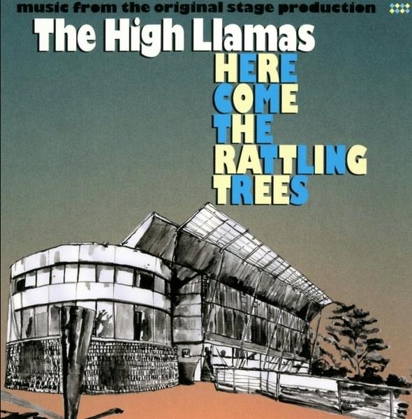 The High Llamas - Here Come The Rattling Trees
