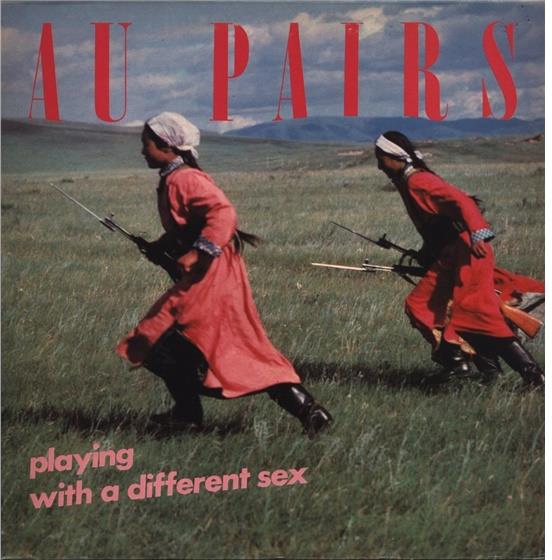 Au Pairs - Playing With A Different Sex