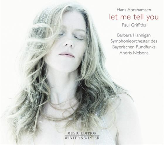 Hans Abrahamsen, Andris Nelsons, Barbara Hannigan & Symphonieorchester des Bayerischen Rundfunks - Let Me Tell You