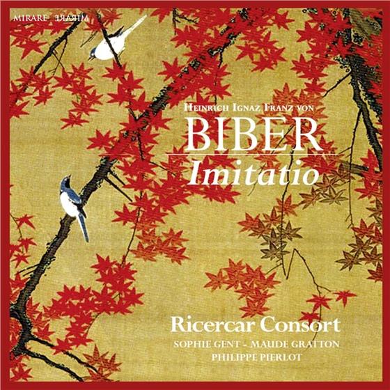 Ricerar Consort, Sophie Gent, Maude Gratton, Heinrich Ignaz Franz von Biber (1644-1704) & Philippe Pierlot - Imitatio