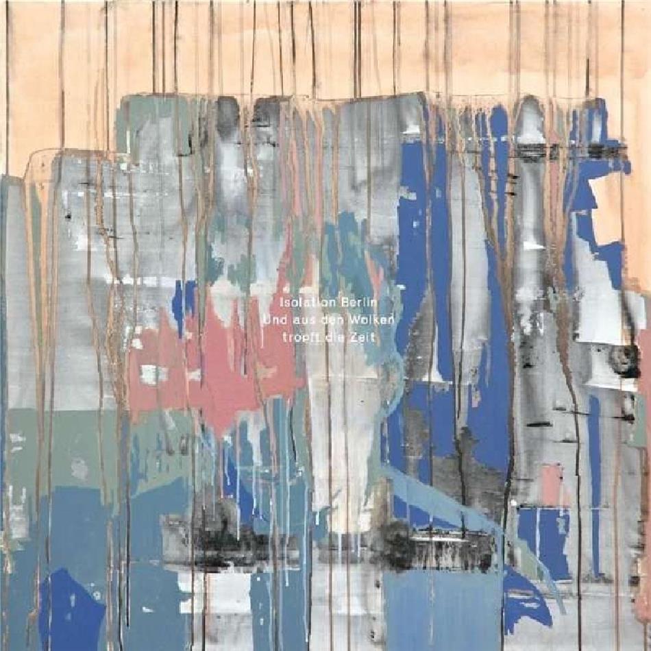 Isolation Berlin - Und Aus Den Wolken Tropft Die Zeit LP