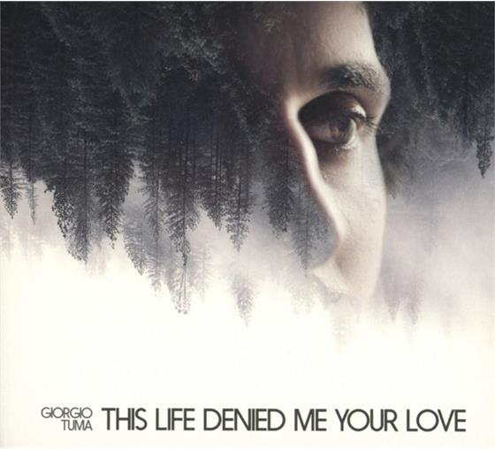 Giorgio Tuma - This Life Denied Me Your Love