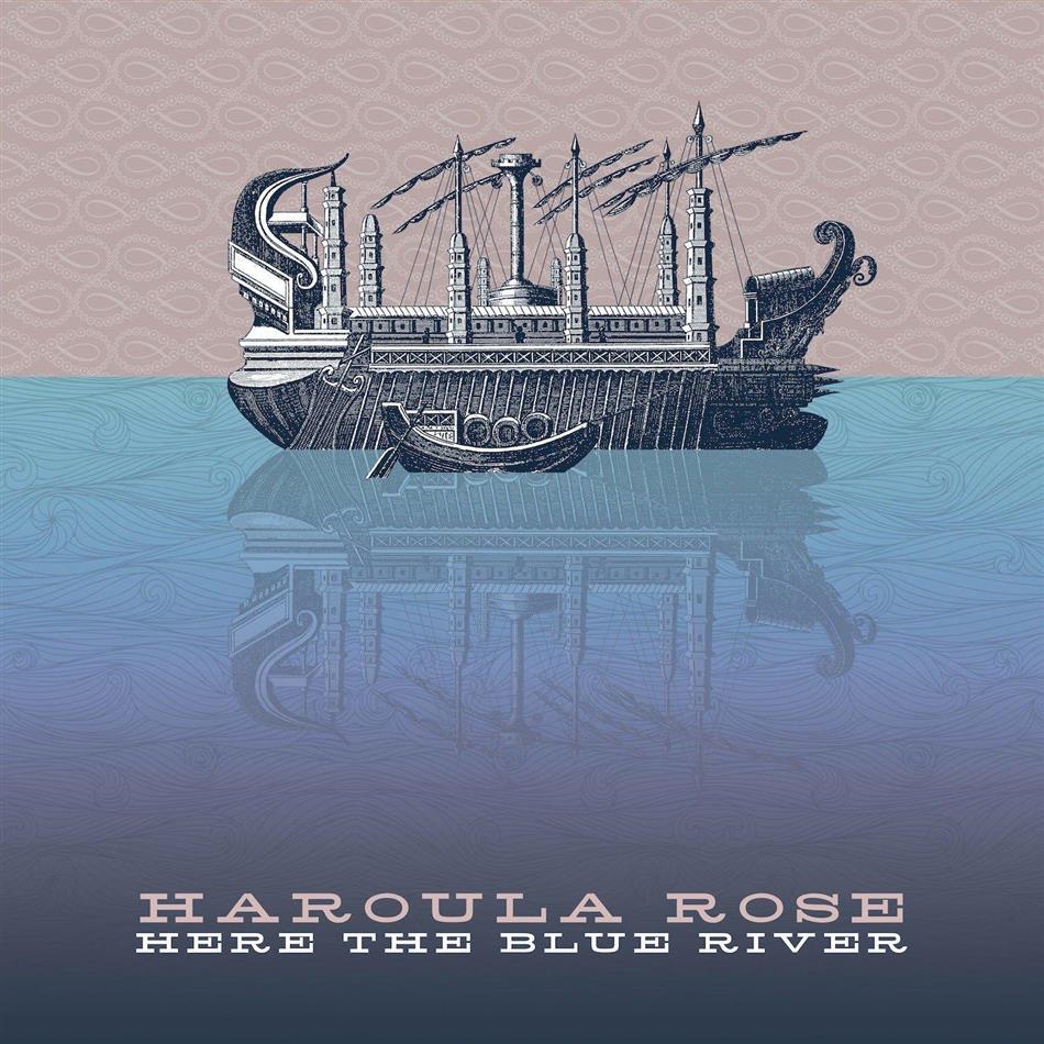 Haroula Rose - Here The Blue River