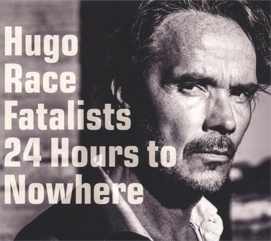 Hugo Race & Fatalists - 24 Hours To Nowhere LP