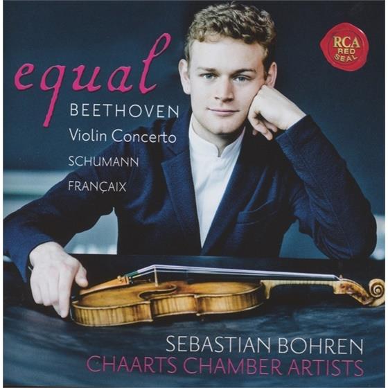 Chaarts Chambert Artists, Ludwig van Beethoven (1770-1827), Robert Schumann (1810-1856), Jean Françaix (1912-1997) & Sebastian Bohren - Equal - Beethoven Violin Concerto, Schumann, Françaix