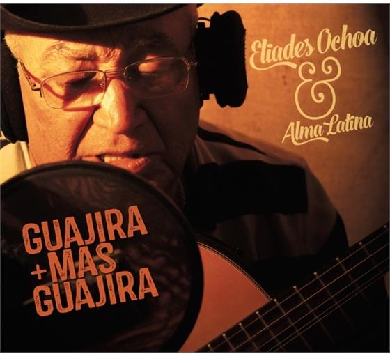 Eliades Ochoa - Guajira Mas Guajira
