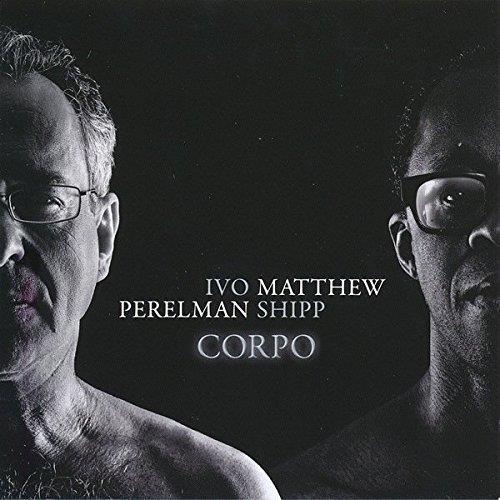Ivo Perelman & Matthew Shipp - Corpo