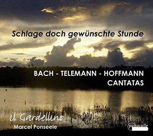 Johann Sebastian Bach (1685-1750), Georg Melchior Hoffmann (1679-1715) & Georg Philipp Telemann (1681-1767) - Schlage Doch Gewünschte Stunde - Kantaten