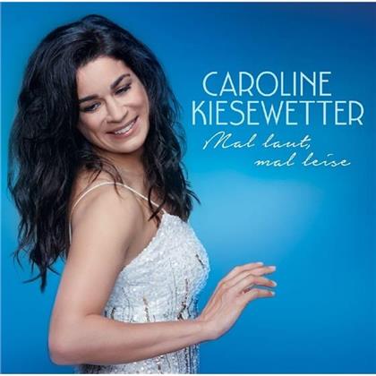Caroline Kiesewetter - Mal Laut, Mal Leise