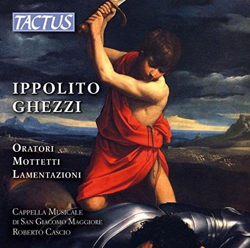 Cappella Musicale di San Giacomo Maggiore in Bologna, Roberto Cascio & Ippolito Ghezzi - Oratori / Mottett i/ Lamentazioni 4 CD