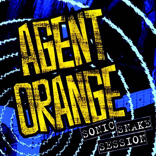 Agent Orange - Sonic Snake Session - 2016 Reissue