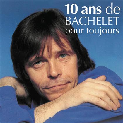 Pierre Bachelet - 10 Ans De Bachelet Pour Toujours (2 CDs)