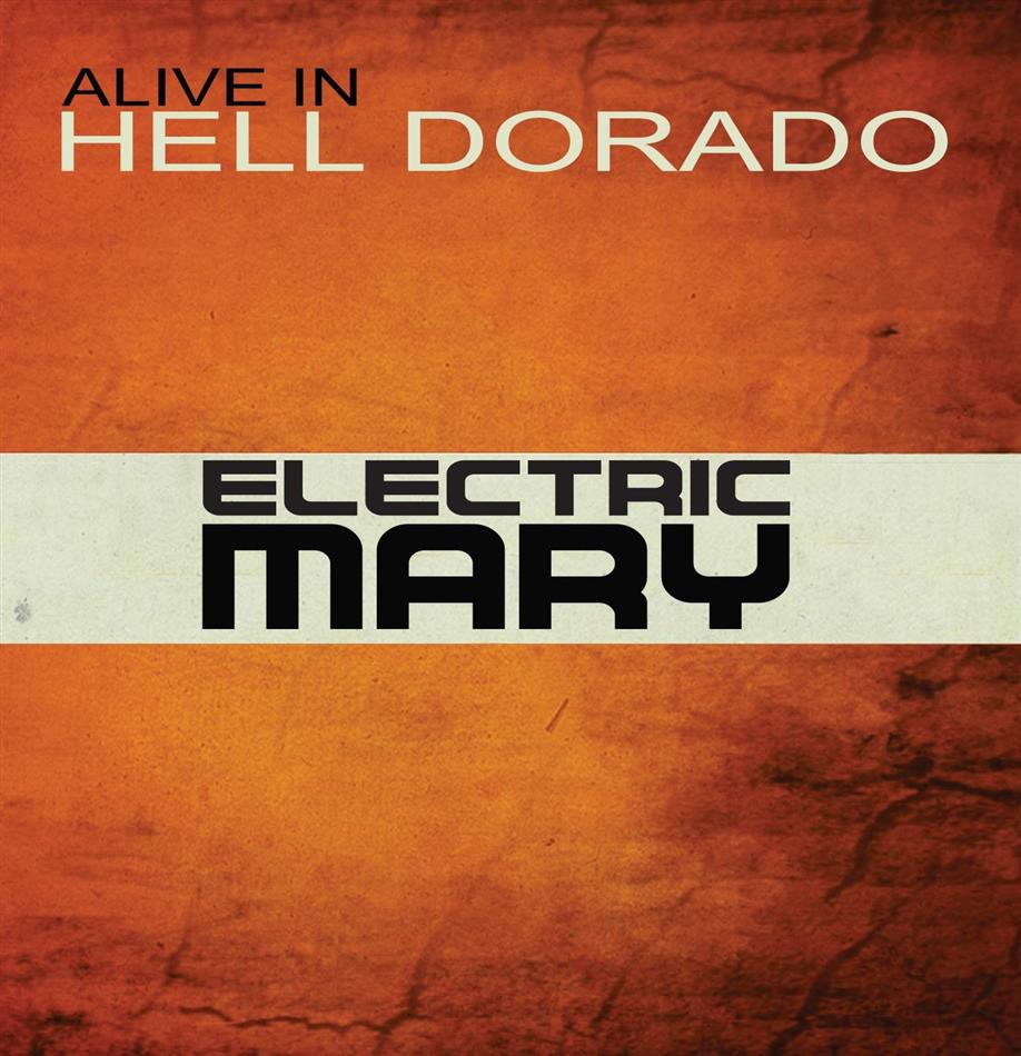 Electric Mary - Alive In Hell Dorado