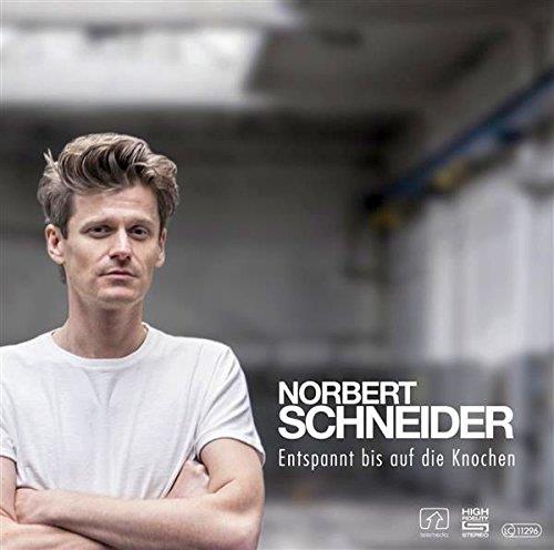 Norbert Schneider - Entspannt Bis Auf Die Knochen