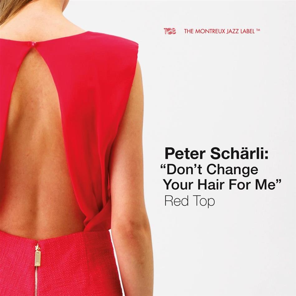 Peter Schärli - Don't Change Your Hair For Me 2017 Version