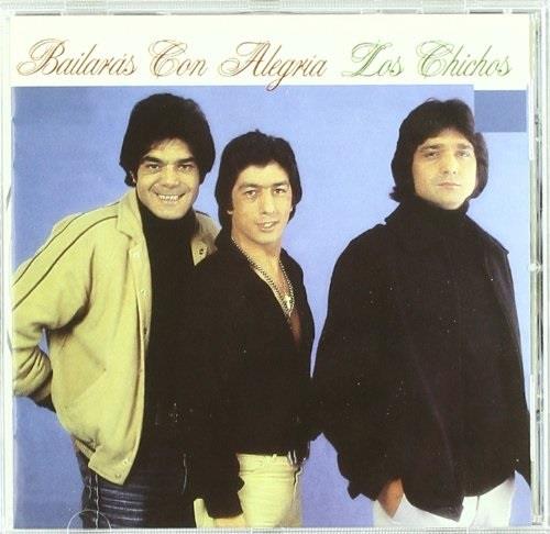 Los Chichos - Bailaras Con Alegria Remastered