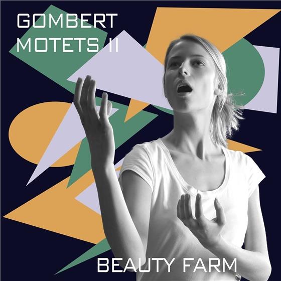Beauty Farm & Nicolas Gombert (?1495-?1560) - Motets II 2 CDs
