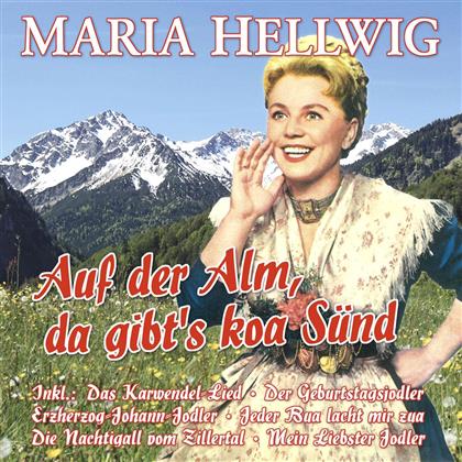 Maria Hellwig - Auf Der Alm, Da Gibt's Koa S&uuml;nd - 27 Grosse Erfolge