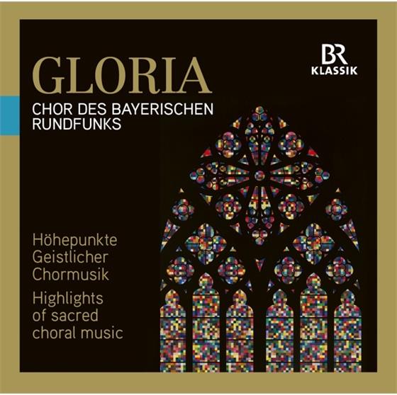 Chor Bayerischer Rundfunk - Gloria: Sacred Choral Music