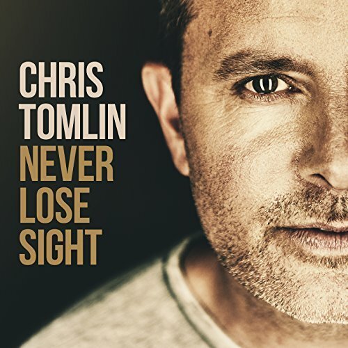 Chris Tomlin - Never Lose Sight - Deluxe