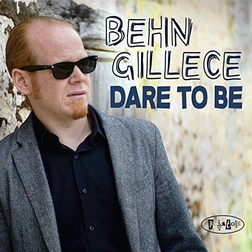 Behn Gillece - Dare To Be