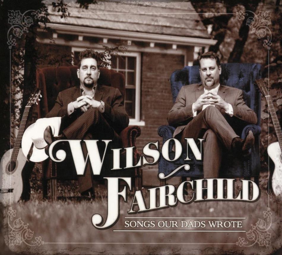 Wilson Fairchild - Songs Our Dads Wrote