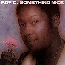 Roy C - Something Nice