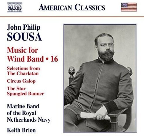 Marine Band of the Netherlands Navy & John Philip Sousa (1854-1932) - Music For Wind Band Volume 16