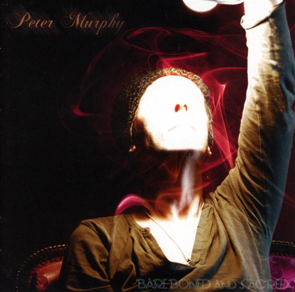 Peter Murphy (Bauhaus) - Bare-Boned & Sacred
