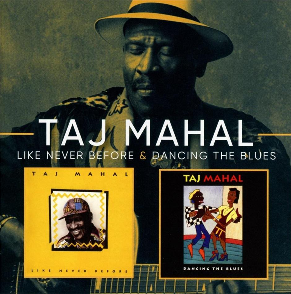 Taj Mahal - Dancing The Blues/Like Never Before 2 CDs