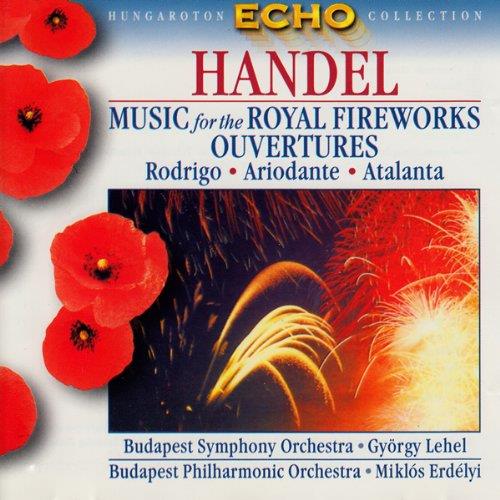 György Lehel, Miklos Erdelyi, Budapest Symphony Orchestra & Budapest Philharmonic Orchestra - Music For The Royal Fireworks, Overtures - Rodrigo, ARiodante, Atalanta