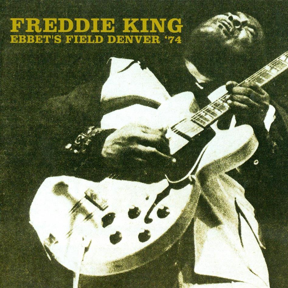 Freddie King - Ebbet's Field, Denver '74 2 CDs