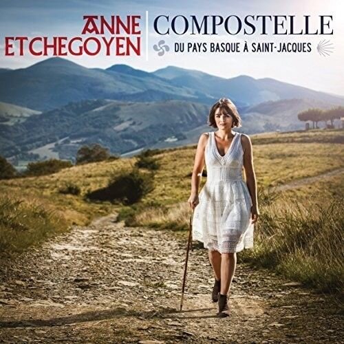 Anne Etchegoyen - Compostelle Du Pays Basque A Saint Jacques