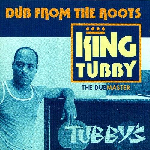 King Tubby - Dub From The Roots - 2017 Reissue
