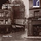 Fidelio Trio, Maurice Ravel (1875-1937) & Camille Saint-Saëns (1835-1921) - Klaviertrios
