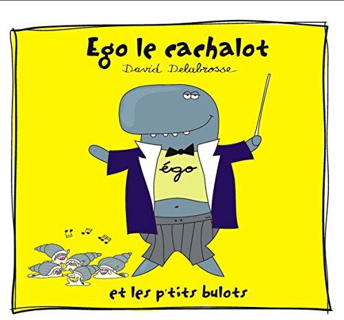 David Delabrosse - Ego Le Cachalot Et Les P'tits Bulots