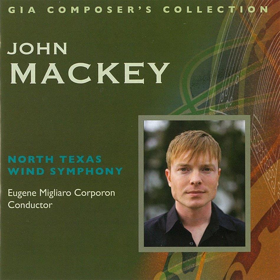 John Mackey (*1973), Eugene Migliaro Corporon & North Texas Wind Symphony - GIA Composer's Collection