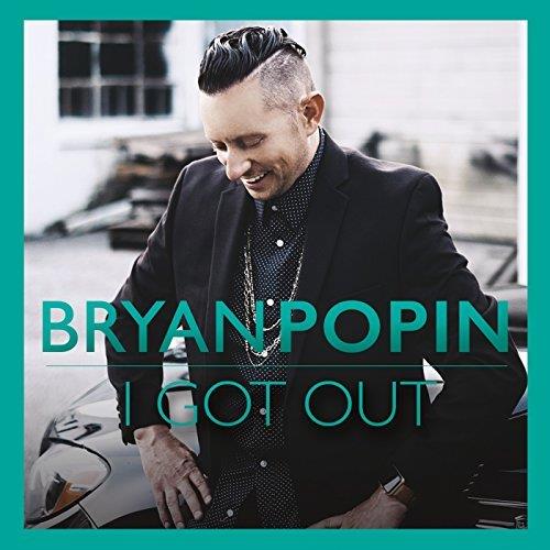 Popin Bryan - I Got Out