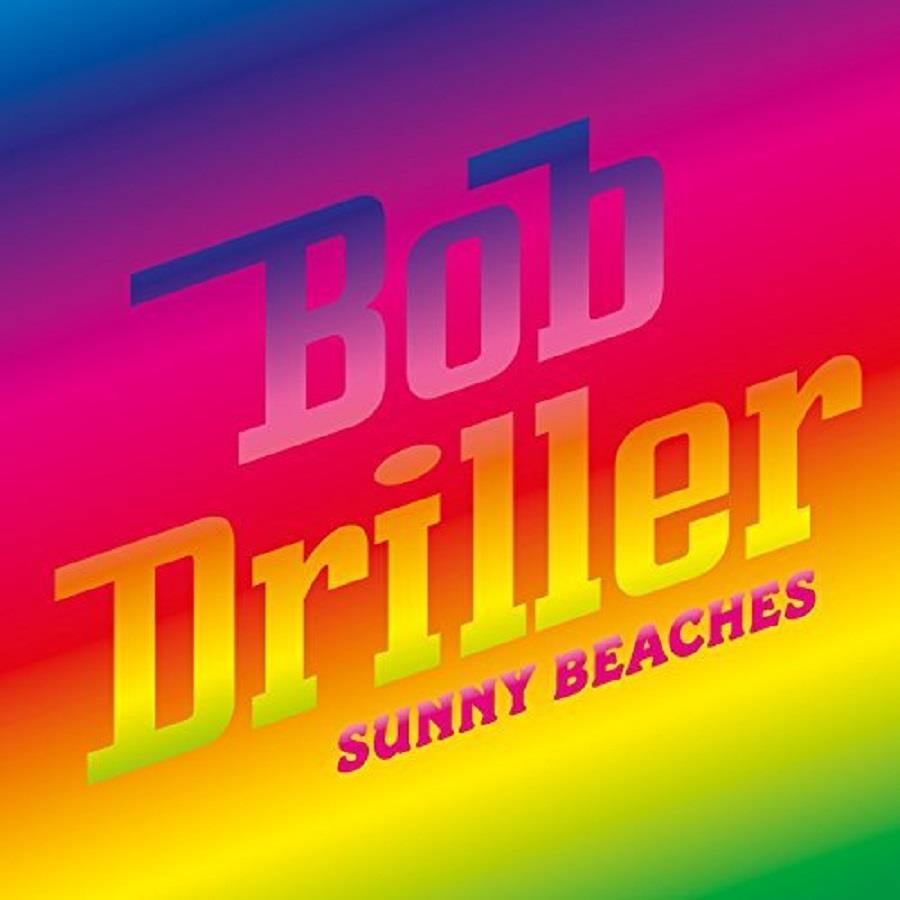 Bob Driller - Sunny Beaches