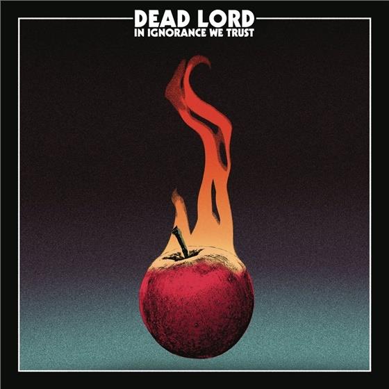 Dead Lord - In Ignorance We Trust Édition Spéciale