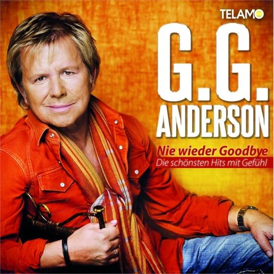 G.G. Anderson - Nie Wieder Goodbye - Die Schönsten Hits Mit Gefühl